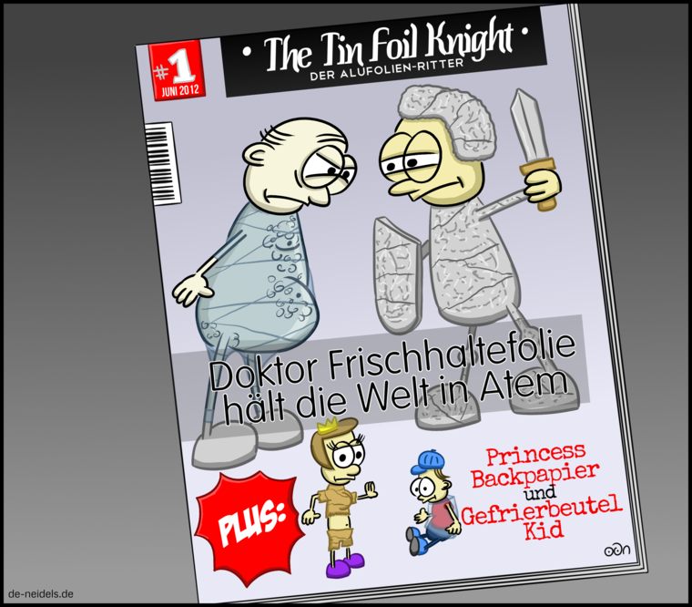 #1 Juni 2012
The Tin Foil Knight
Der Alufolien-Ritter
Doktor Frischhaltefolie hält die Welt in Atem
Plus:
Princess Backpapier und Gefrierbeutel Kid