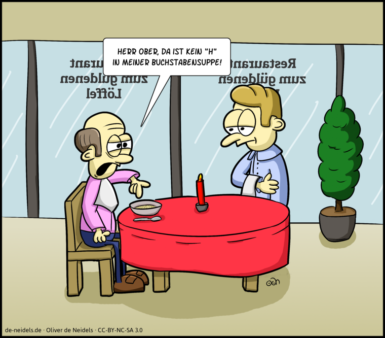 Herr Ober, da ist kein "H" in meiner Buchstabensuppe!