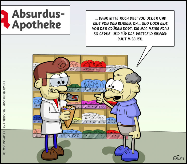 Absurdus-Apotheke
... dann bitte noch drei von denen und eine von den Blauen. Oh... und noch eine von den grünen dort. Die mag meine Frau so gerne. Und für das Restgeld einfach bunt mischen.